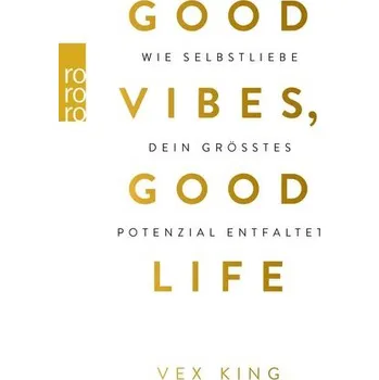 Osobní rozvoj Good Vibes, Good Life - King, Vex [DE] (2020, Brožovaná, Rowohlt Taschenbuch)