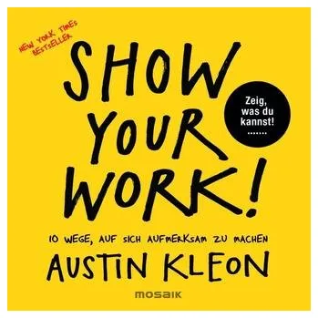 Show Your Work! - Kleon, Austin [DE] (2016, Brožovaná, Mosaik)