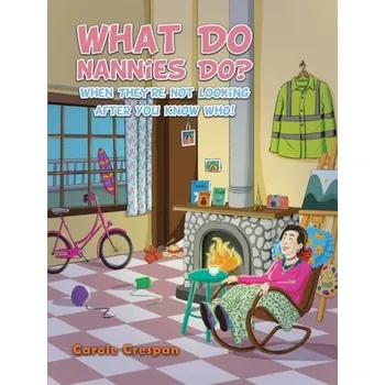 První čtění What Do Nannies Do? When They're Not Looking After You Know Who! - Crespan, Carole [EN] (2024, Brožovaná, Austin Macauley Publishers)