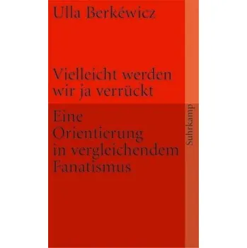 Vielleicht werden wir ja verrückt - Unseld-Berkéwicz, Ulla