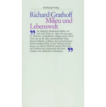 Milieu und Lebenswelt - Grathoff, Richard [DE] (1989, Brožovaná / brožovaná, Suhrkamp)