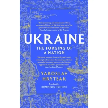 UKRAINE The Forging of a Nation - Hrytsak Yaroslav