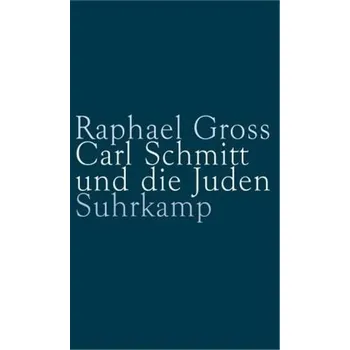 Carl Schmitt und die Juden - Gross, Raphael [DE] (2000, Vázaná, Suhrkamp)