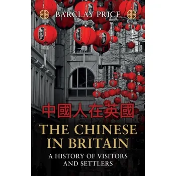 The Chinese in Britain - Price, Barclay [EN] (2024, Brožovaná, Amberley Publishing)