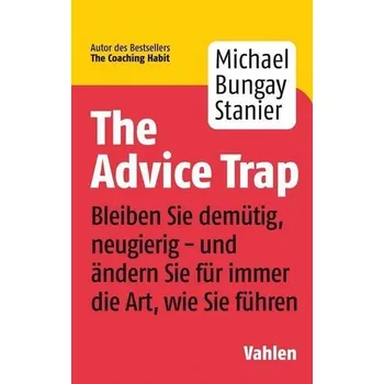 The Advice Trap - Michael Bungay Stanier [DE] (2021, Měkká, Vahlen Franz GmbH)
