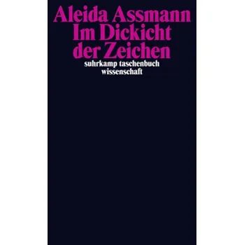 Učebnice Im Dickicht der Zeichen - Assmann, Aleida [DE] (2015, Brožovaná, Suhrkamp)