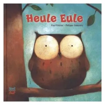 Pohádka Heule Eule - Friester, Paul [DE] (2012, Vázaná, NordSüd Verlag)