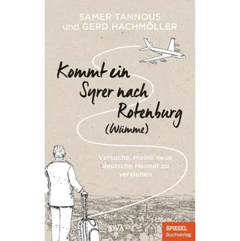 Kommt ein Syrer nach Rotenburg (Wümme) - Tannous, Samer [DE] (2020, Vázaná, DVA Dt.Verlags-Anstalt)