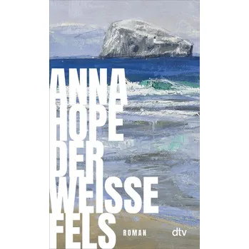 Der weiße Fels - Hope, Anna [DE] (2024, Brožovaná / brožovaná, dtv Verlagsgesellschaft)