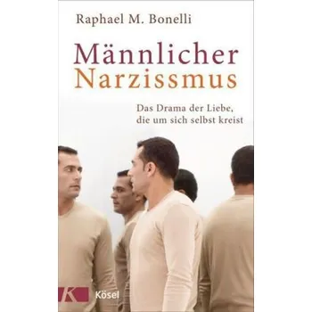 Männlicher Narzissmus - Bonelli, Raphael M.