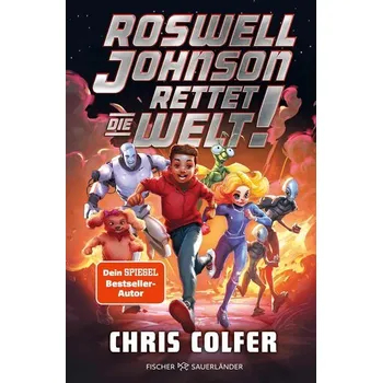Roswell Johnson rettet die Welt - Colfer, Chris [DE] (2024, Firma, FISCHER Sauerländer)