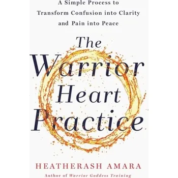 Osobní rozvoj The Warrior Heart Practice - Amara Heatherash [EN] (2021, Soft, Hodder & Stoughton)