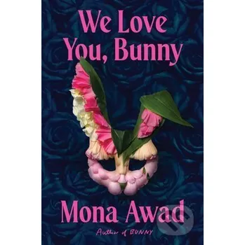 We Love You, Bunny - Mona Awad Scribner