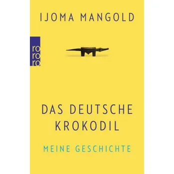 Literární biografie Das deutsche Krokodil - Mangold, Ijoma [DE] (2018, Brožovaná, Rowohlt Taschenbuch)