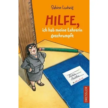 Hilfe, ich hab meine Lehrerin geschrumpft - Ludwig, Sabine [DE] (2022, Brožovaná, Dressler)