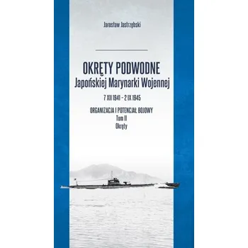 Okręty podwodne Japońskiej Marynarki Wojennej - Jarosław jastrzębski [PL] (2025, Brožovaná, Inforteditions)