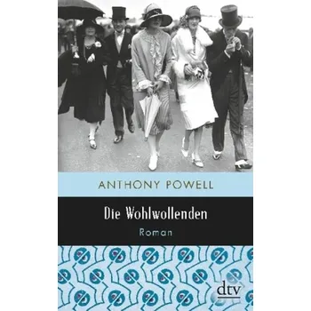 Die Wohlwollenden - Powell, Anthony [DE] (2018, Brožovaná / brožovaná, DTV)