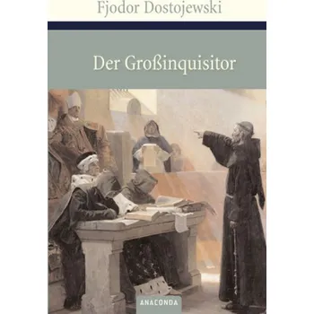 Der Großinquisitor - Dostojewskij, Fjodor M. [DE] (2007, Vázaná, Anaconda)