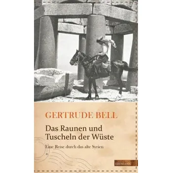 Literární cestopis Das Raunen und Tuscheln der Wüste - Bell, Gertrude [DE] (2015, Vázaná, Edition Erdmann)
