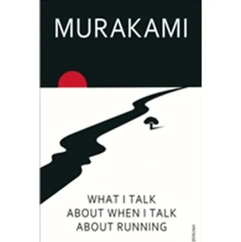 Literární biografie What I Talk About When I Talk About Running - Haruki Murakami [EN] (2009, Brožovaná / brožovaná, Vintage Books)