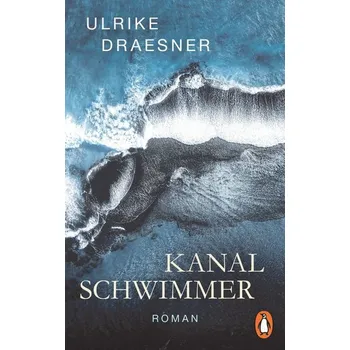 Kanalschwimmer - Draesner, Ulrike