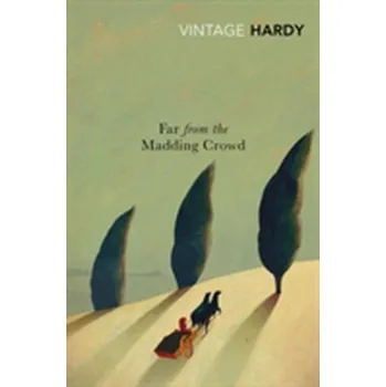 Far from the Madding Crowd - Thomas Hardy [EN] (2010, Brožovaná, Vintage Books)