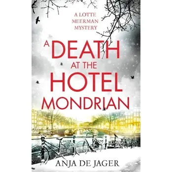 Beletrie pro dospělé A Death at the Hotel Mondrian - De Jager, Anja [EN] (2020, Měkká, Little, Brown Book Group)