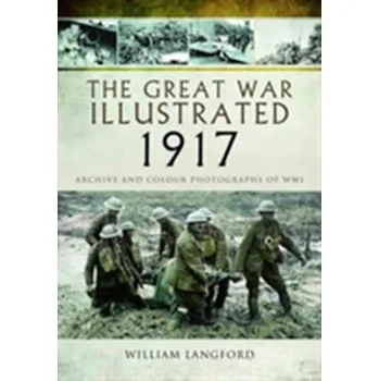 The Great War Illustrated 1917 - Langford, William
