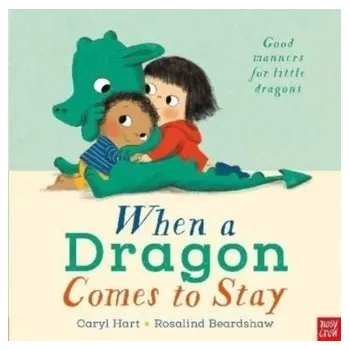 První čtění When a Dragon Comes to Stay - Hart, Caryl [EN] (2022, Formát desky, Nosy Crow)