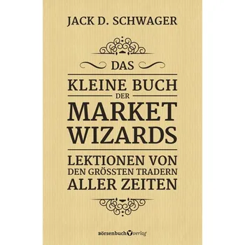 Das kleine Buch der Market Wizards - Schwager, Jack D. [DE] (2021, Brožovaná, Börsenbuchverlag)