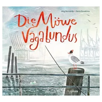 První čtění Die Möwe Vagabundus - Bernardy, Jörg