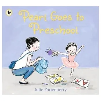 Kniha Pearl Goes to Preschool - Fortenberry, Julie [EN] (2022, Brožovaná, Walker Books Ltd)