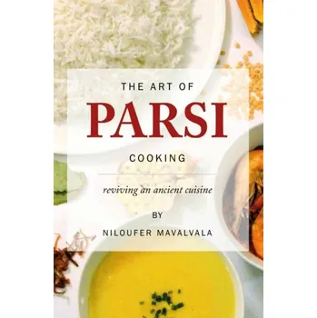 The Art of Parsi Cooking: Reviving an Ancient Cuisine - Mavalvala, Niloufer [EN] (2016, Taschenbuch, Austin Macauley Publishers)