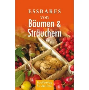 Essbares von Bäumen & Sträuchern - Ruff, Carola