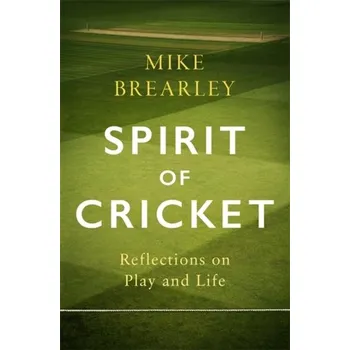 Spirit of Cricket - Brearley, Mike
