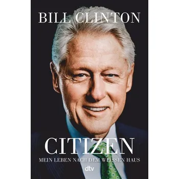 Citizen - Clinton, Bill [DE] (2024, Firma, dtv Verlagsgesellschaft)