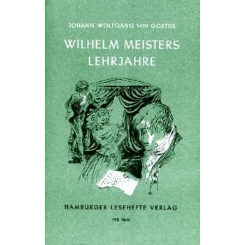 Německý jazyk Wilhelm Meisters Lehrjahre - Goethe, Johann W. von [DE] (2016, Brožovaná, Hamburger Lesehefte)