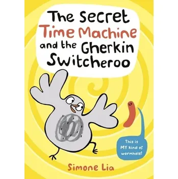 První čtění The Secret Time Machine and the Gherkin Switcheroo - Lia Simone [EN] (2020, Brožovaná, Walker Books Ltd)