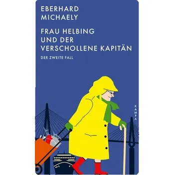 Frau Helbing und der verschollene Kapitän - Michaely, Eberhard [DE] (2024, Brožovaná, Kampa Verlag)