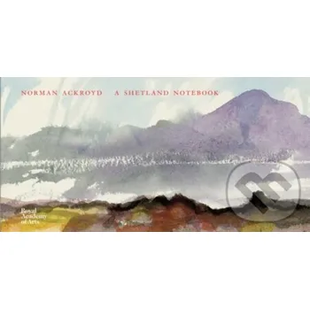 Cizojazyčná kniha Norman Ackroyd Shetland Notebook - Norman Ackroyd Royal Academy of Arts