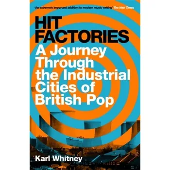 Cestování Hit Factories - Whitney, Karl [EN] (2020, Taschenbuch, Orion Publishing Co)