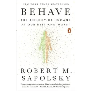 Příroda Behave - Sapolsky, Robert M. [EN] (2018, Brožovaná, Penguin US)
