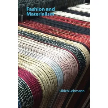 Fashion and Materialism - Lehmann, Ulrich [EN] (2019, Brožovaná, Edinburgh University Press)