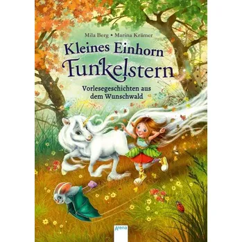 Pohádka Kleines Einhorn Funkelstern. Vorlesegeschichten aus dem Wunschwald - Berg, Mila