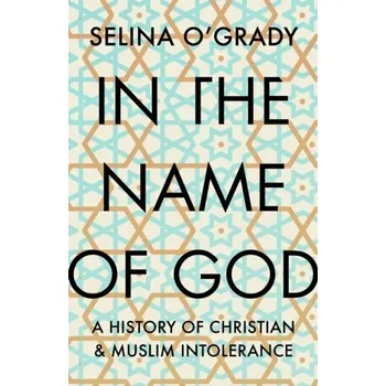 In the Name of God - O'Grady, Selina [EN] (2019, Vázaná, Atlantic Books)