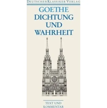 Literární biografie Dichtung und Wahrheit - Goethe, Johann W. von [DE] (2007, Brožovaná, Deutscher Klassiker Verlag)