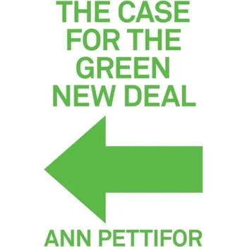 The Case for the Green New Deal - Pettifor, Ann