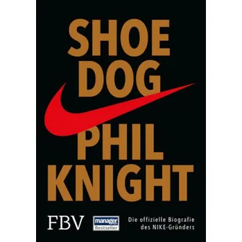 Literární biografie Shoe Dog - Knight, Phil [DE] (2016, Gebunden, FinanzBuch Verlag)