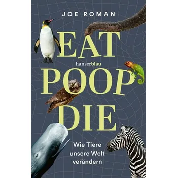 Příroda Eat, Poop, Die - Roman, Joe [DE] (2024, Brožovaná / brožovaná, hanserblau)