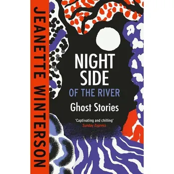 Night Side of the River - Jeanette Winterson [EN] (2024, Brožovaná, Random House UK Ltd)